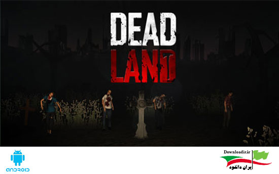 بازی سرزمین مرده : زامبی ها Dead Land : Zombies اندروید